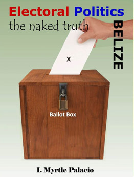 Cover design for Electoral Politics Belize: The Naked Truth